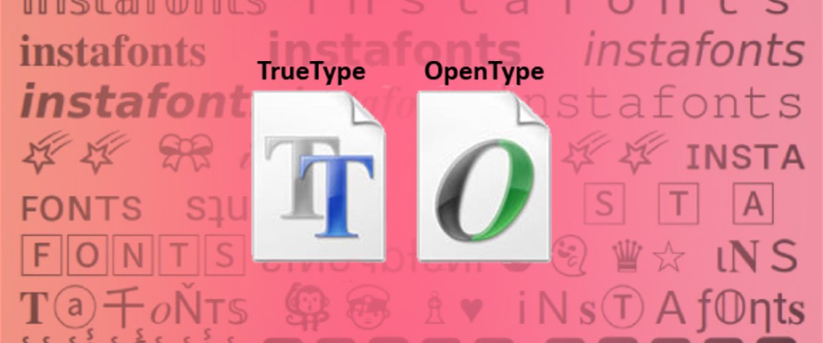 TrueType vs. OpenType Fonts